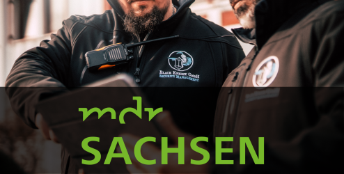 Der MDR Sachsen berichtet &uuml;ber Black Knight als Sicherheitsdienstleister Mitteldeutschland.